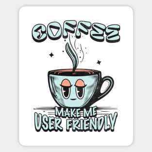 Coffee Makes Me User Friendly Cute Programmer Mug Tee Magnet